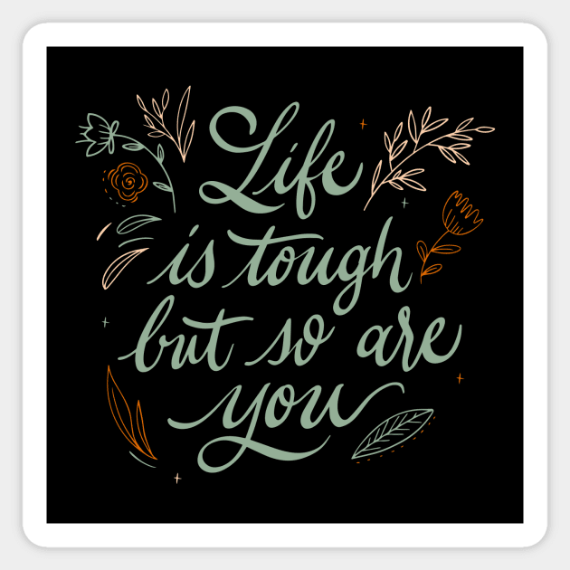 Life Is Tough But So Are You Motivational Quote Sticker by Vibrant Vista